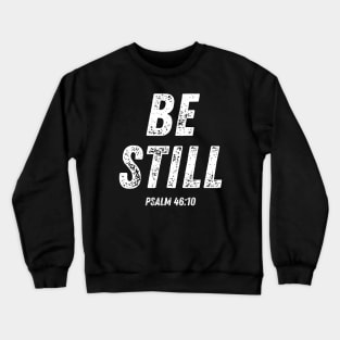 Be Still Psalm 46:10 Bible Verse Christian Quote Crewneck Sweatshirt